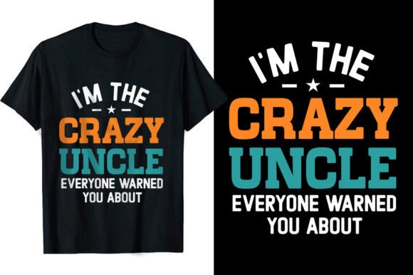 I'm the Crazy Uncle Funny T-shirt Design: A Versatile Asset