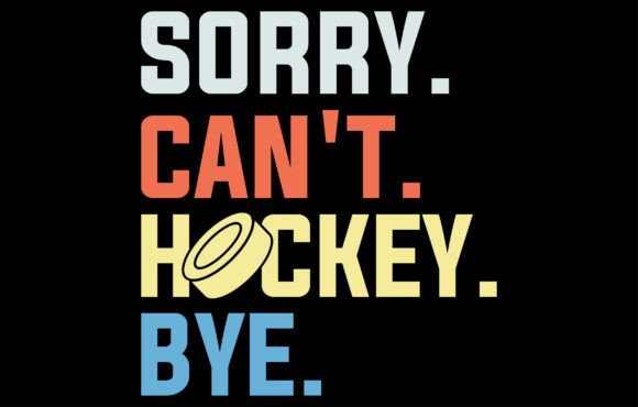 Sorry Can't Hockey Bye T-Shirt Design: A Designer's Asset