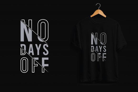 T-Shirt Design No Days Off: Typography for the Relentless